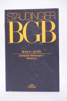 Staudinger, BGB Neubearbeitung 2009 §§ 823 E-I, 824, 825 Unerlaubte Handlungen 1 - Teilband 2