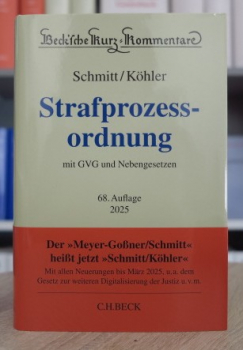 Schmitt/Köhler (vormals Meyer-Goßner) StPO Strafprozessordnung 68. Auflage 2025 (März 2025)