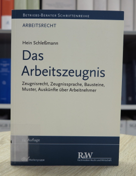 Schleßmann, Das Arbeitszeugnis (Zeugnisrecht, Zeugnissprache, Bausteine, Muster, Auskünfte über Arbeitnehmer) 24. Auflage 2023