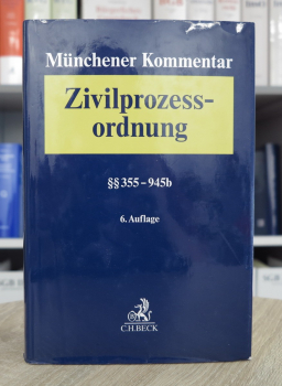 Münchener Kommentar Zivilprozessordnung ZPO 6. Auflage 2020 Band 2 §§ 355-945b