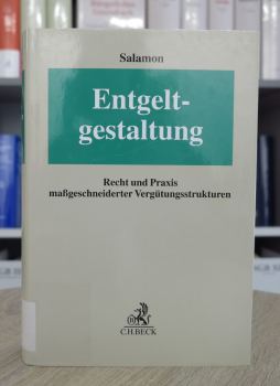 Salamon, Entgeltgestaltung - Recht und Praxis maßgeschneiderter Vergütungsstrukturen 1. Auflage 2019
