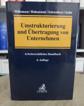 Willemsen, Umstrukturierung und Übertragung von Unternehmen, Arbeitsrechtliches Handbuch 6. Auflage März 2021