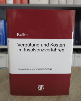 Keller, Vergütung und Kosten im Insolvenzverfahren 5. Auflage 2021
