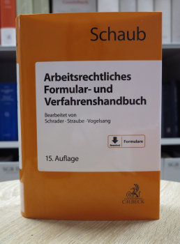 Schaub, Arbeitsrechtliches Formular- und Verfahrenshandbuch 15. Aufl. 2023