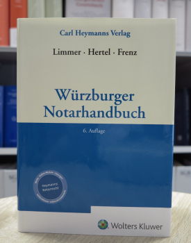 Limmer, Würzburger Notarhandbuch 6. Auflage 2022 (August 2021)