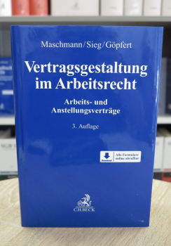 Maschmann, Vertragsgestaltung im Arbeitsrecht Arbeits- und Anstellungsverträge 3. Auflage 2020