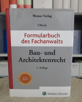 Ulbrich, Formularbuch des Fachanwalts Bau- und Architektenrecht 5. Aufllage 2021