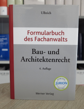 Ulbrich, Formularbuch des Fachanwalts Bau- und Architektenrecht 4. Auflage 2018