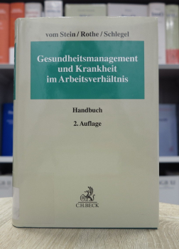 vom Stein/Rothe/Schlegel, Gesundheitsmanagement und Krankheit im Arbeitsverhältnis 2. Auflage 2021