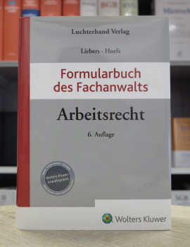 Liebers, Formularbuch des Fachanwalts Arbeitsrecht 6. Auflage 2021