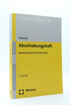 Kaniess, Abschiebungshaft (NomosPraxis) Rechtshandbuch für die Praxis 2. Auflage 2024 (Okrober 2023) aktuelle Auflage