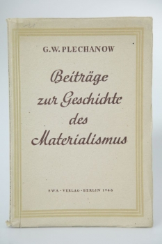 Plechanow, Beiträge zur Geschichte des Materialismus, SWA Verlag Berlin 1946 ( Vlg. der sowj. Militärverwaltung in Dtl)