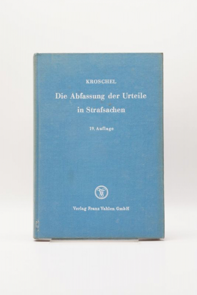 Kroschel, Die Abfassung der Urteile in Strafsachen 19. Auflage 1960