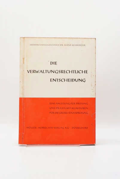 Schrödter, Die verwaltungsrechtliche Entscheidung 1. Auflage 1961