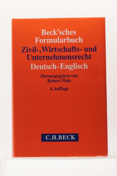 Beck'sches Formularbuch Zivil-, Wirtschafts- und Unternehmensrecht Deutsch-Englisch 4. Auflage 2018