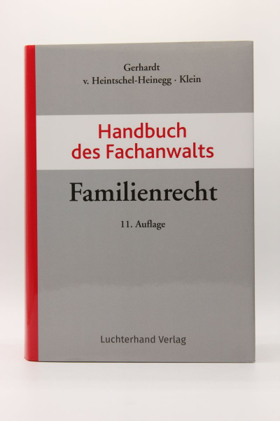 Gerhardt/v.Heintschel-Heinegg, Handbuch des Fachanwalts Familienrecht 11. Auflage 2018 Rechtsstand März 2018