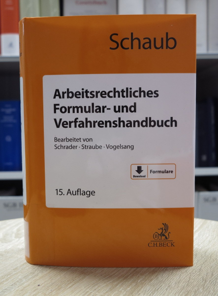 Schaub, Arbeitsrechtliches Formular- und Verfahrenshandbuch 15. Aufl. 2023