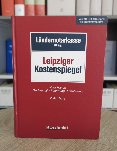 Leipziger Kostenspiegel -Notarkosten, Sachverhalt, Rechnung, Erläuterung- 2. Auflage 2017