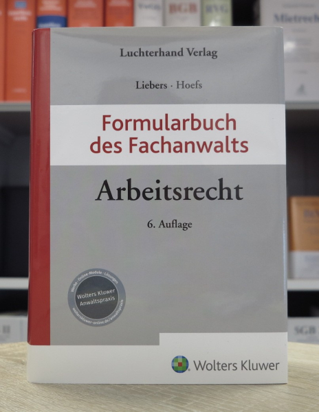 Liebers, Formularbuch des Fachanwalts Arbeitsrecht 6. Auflage 2021
