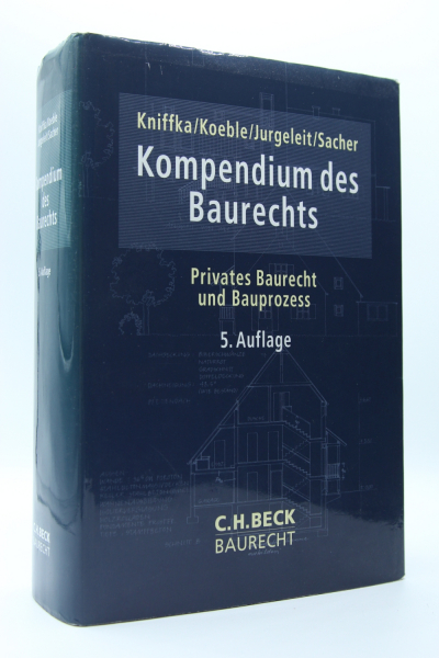 Kniffka, Kompendium des Baurechts - Privates Baurecht und Bauprozess- 5. Auflage 2020