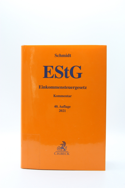 Schmidt, EStG Einkommensteuergesetz 40. Auflage 2021