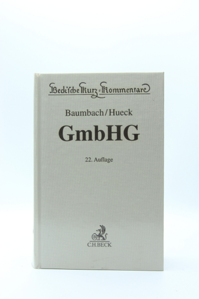 Baumbach/Hueck, GmbHG GmbH Gesetz Kommentar 22. Auflage 2019