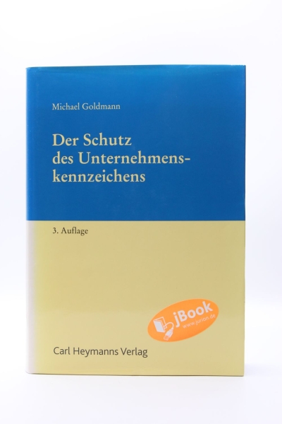 Goldmann, Der Schutz des Unternehmenskennzeichens 3. Auflage 2014