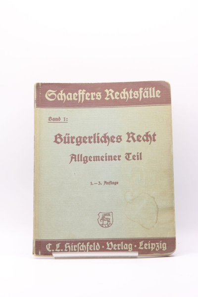 Schaeffers Rechtsfälle Band 1 Bürgerliches Recht Allgemeiner Teil 1.-3. Auflage 1933