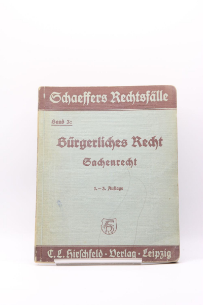 Schaeffers Rechtsfälle Band 3 Bürgerliches Recht Sachenrecht 1.-3. Auflage 1933