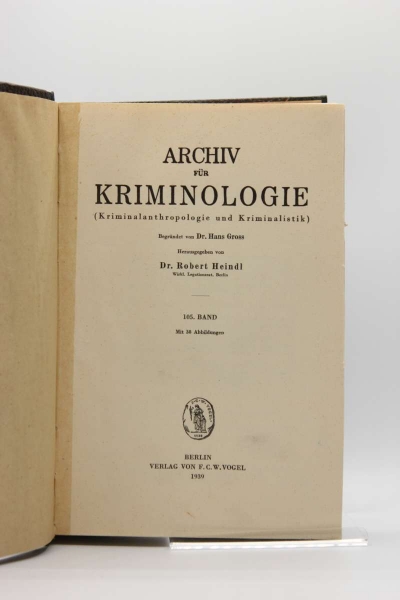 Archiv für Kriminologie, Begründet von Dr. Hans Gross, Band 105 und 106, 1939/1940