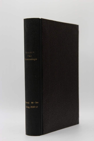 Archiv für Kriminologie, Begründet von Dr. Hans Gross, Band 99 und 100, 1936/1937