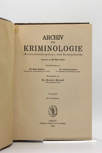 Archiv für Kriminologie, Begründet von Dr. Hans Gross, Band 99 und 100, 1936/1937